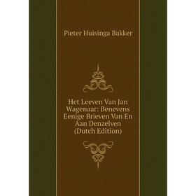 

Книга Het Leeven Van Jan Wagenaar: Benevens Eenige Brieven Van En Aan Denzelven (Dutch Edition)