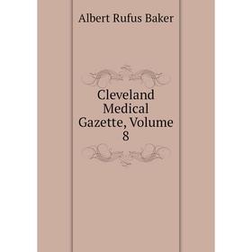 

Книга Cleveland Medical Gazette, Volume 8