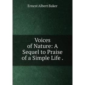 

Книга Voices of Nature: A Sequel to Praise of a Simple Life.