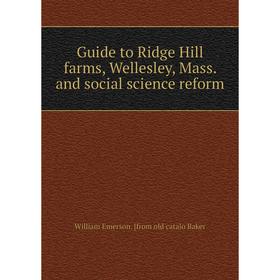 

Книга Guide to Ridge Hill farms, Wellesley, Mass. and social science reform