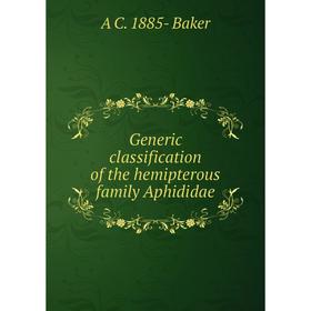 

Книга Generic classification of the hemipterous family Aphididae