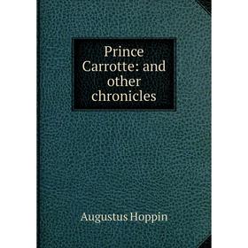 

Книга Prince Carrotte: and other chronicles