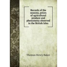 

Книга Records of the seasons, prices of agricultural produce and phenomena observed in the British Isles