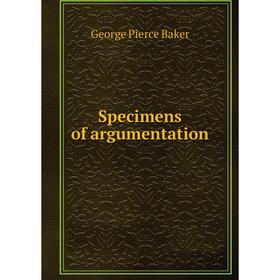 

Книга Specimens of argumentation