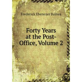 

Книга Forty Years at the Post-Office, Volume 2