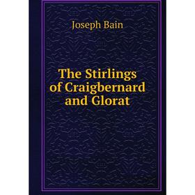 

Книга The Stirlings of Craigbernard and Glorat