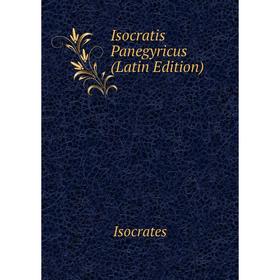 

Книга Isocratis Panegyricus (Latin Edition)