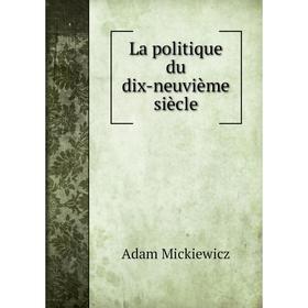 

Книга La politique du dix-neuvième siècle