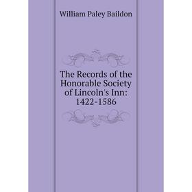 

Книга The Records of the Honorable Society of Lincoln's Inn: 1422-1586