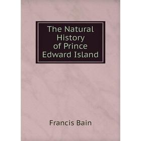 

Книга The Natural History of Prince Edward Island