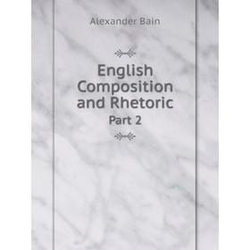 

Книга English Composition and Rhetoric Part 2