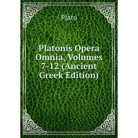 

Книга Platonis Opera Omnia, Volumes 7-12 (Ancient Greek Edition)