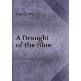 

Книга A Draught of the Blue