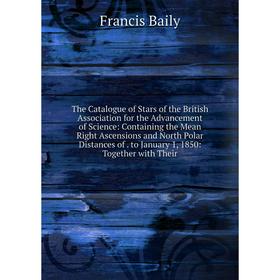 

Книга The Catalogue of Stars of the British Association for the Advancement of Science