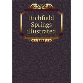 

Книга Richfield Springs illustrated