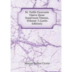 

Книга M Tullii Ciceronis Opera Quae supersunt omnia, Volume 3