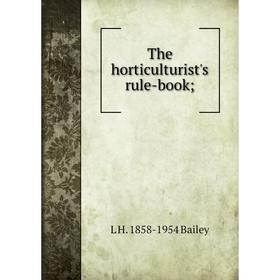 

Книга The horticulturist's rule-book