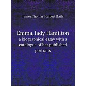 

Книга Emma, lady Hamilton a biographical essay with a catalogue of her published portraits