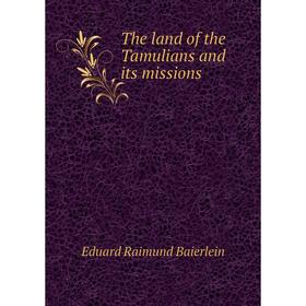 

Книга The land of the Tamulians and its missions