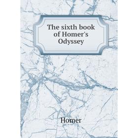 

Книга The sixth book of Homer's Odyssey