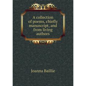 

Книга A collection of poems, chiefly manuscript, and from living authors
