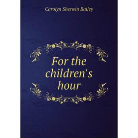 

Книга For the children's hour