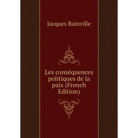 

Книга Les conséquences politiques de la paix