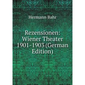 

Книга Rezensionen: Wiener Theater 1901-1903 (German Edition)