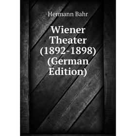 

Книга Wiener Theater (1892-1898) (German Edition)