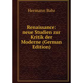 

Книга Renaissance: neue Studien zur Kritik der Moderne (German Edition)