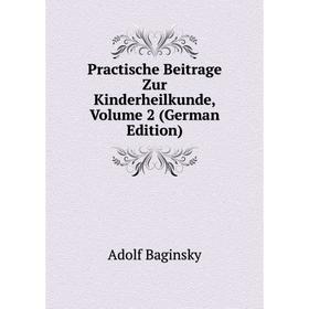 

Книга Practische Beitrage Zur Kinderheilkunde, Volume 2 (German Edition)