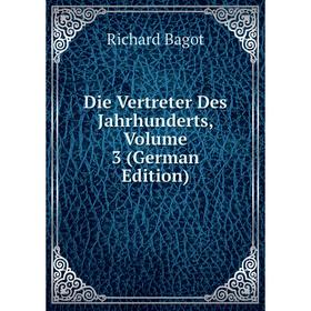 

Книга Die Vertreter Des Jahrhunderts, Volume 3 (German Edition)