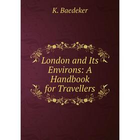 

Книга London and Its Environs: A Handbook for Travellers