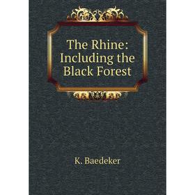 

Книга The Rhine: Including the Black Forest