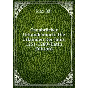 

Книга Osnabrücker Urkundenbuch: Die Urkunden Der Jahre 1251-1280