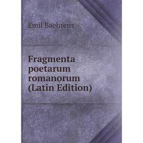 

Книга Fragmenta poetarum romanorum (Latin Edition)