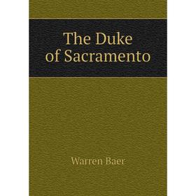 

Книга The Duke of Sacramento
