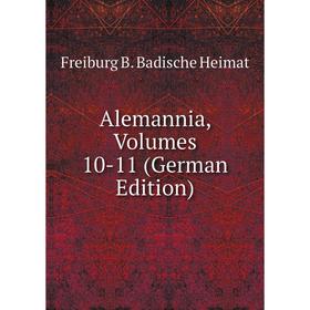 

Книга Alemannia, Volumes 10-11 (German Edition)