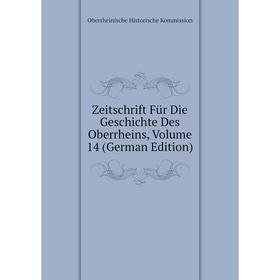 

Книга Zeitschrift Für Die Geschichte Des Oberrheins, Volume 14 (German Edition)