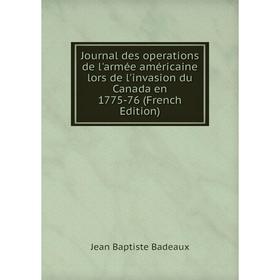 

Книга Journal des operations de l'armée américaine lors de l'invasion du Canada en 1775-76