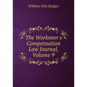 

Книга The Workmen's Compensation Law Journal, Volume 9