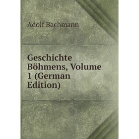 

Книга Geschichte Böhmens, Volume 1 (German Edition)