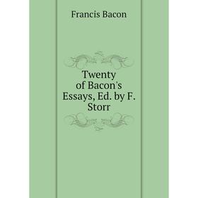 

Книга Twenty of Bacon's Essays, Ed. by F. Storr