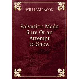 

Книга Salvation Made Sure Or an Attempt to Show