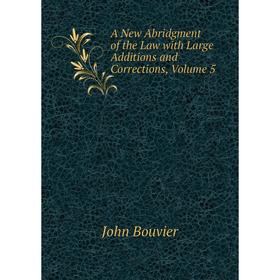 

Книга A New Abridgment of the Law with Large Additions and Corrections, Volume 5