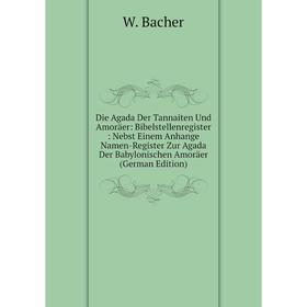 

Книга Die Agada Der Tannaiten Und Amoräer: Bibelstellenregister: Nebst Einem Anhange Namen-Register Zur Agada Der Babylonischen Amoräer (German Editio