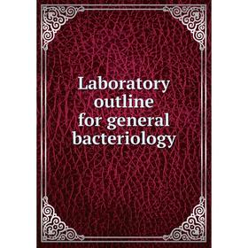 

Книга Laboratory outline for general bacteriology