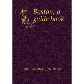 

Книга Boston; a guide book