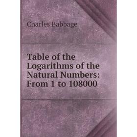 

Книга Table of the Logarithms of the Natural Numbers: From 1 to 108000