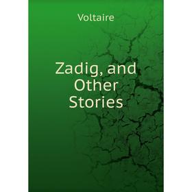 

Книга Zadig, and Other Stories